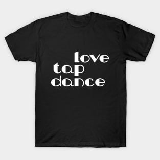 Love Tap Dance White by PK.digart T-Shirt